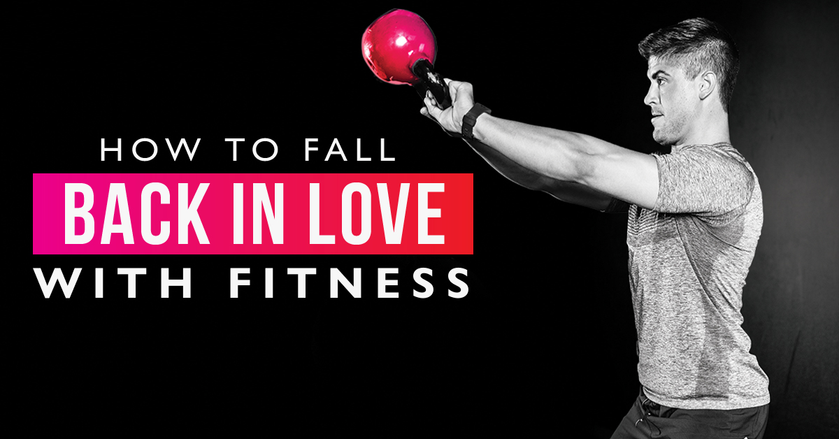 How to Fall Back In Love With Fitness