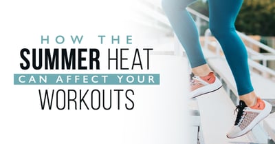 HowTheSummerHeatCanAffectYourWorkouts-1