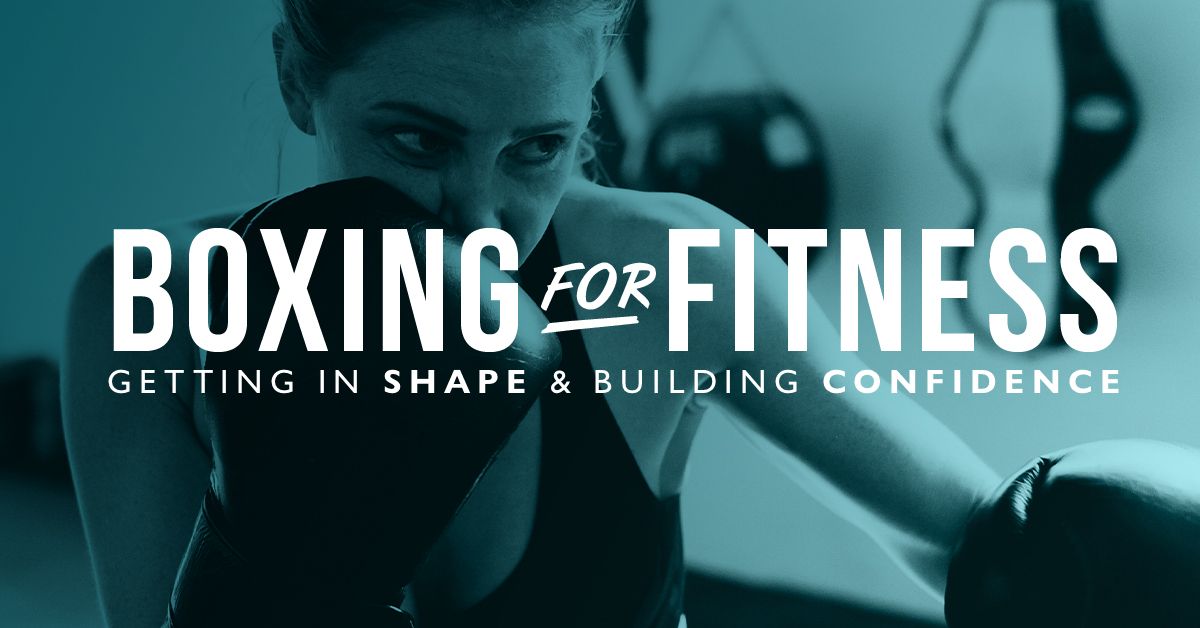 Boxing for Fitness: Get In Shape and Build Confidence