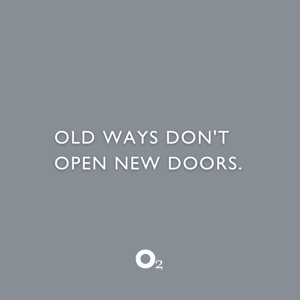 old ways don't open new doors