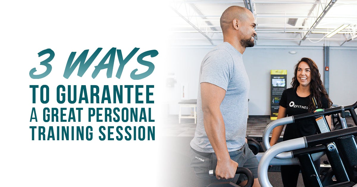 3 Ways to Guarantee a Great Personal Training Session