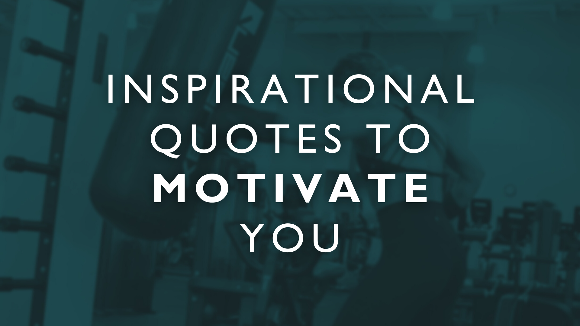 10 Inspirational Quotes To Motivate You