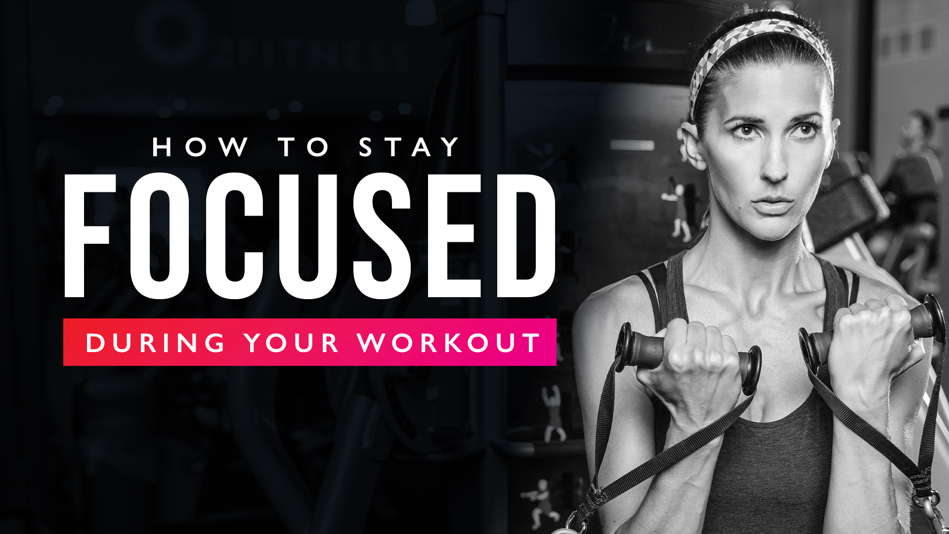 How to Stay Focused During Your Workout