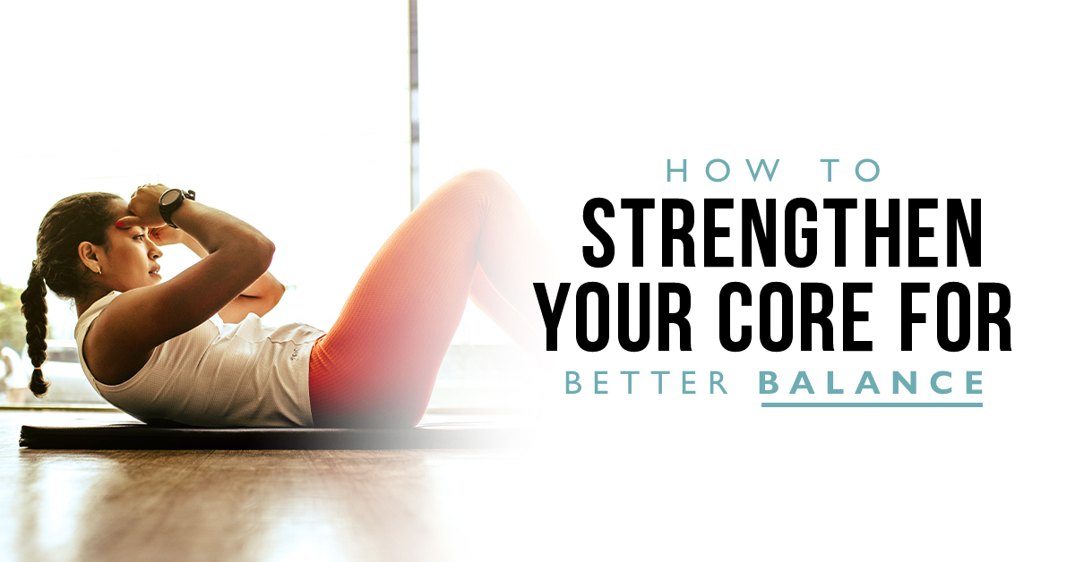How to Strengthen Your Core for Better Balance