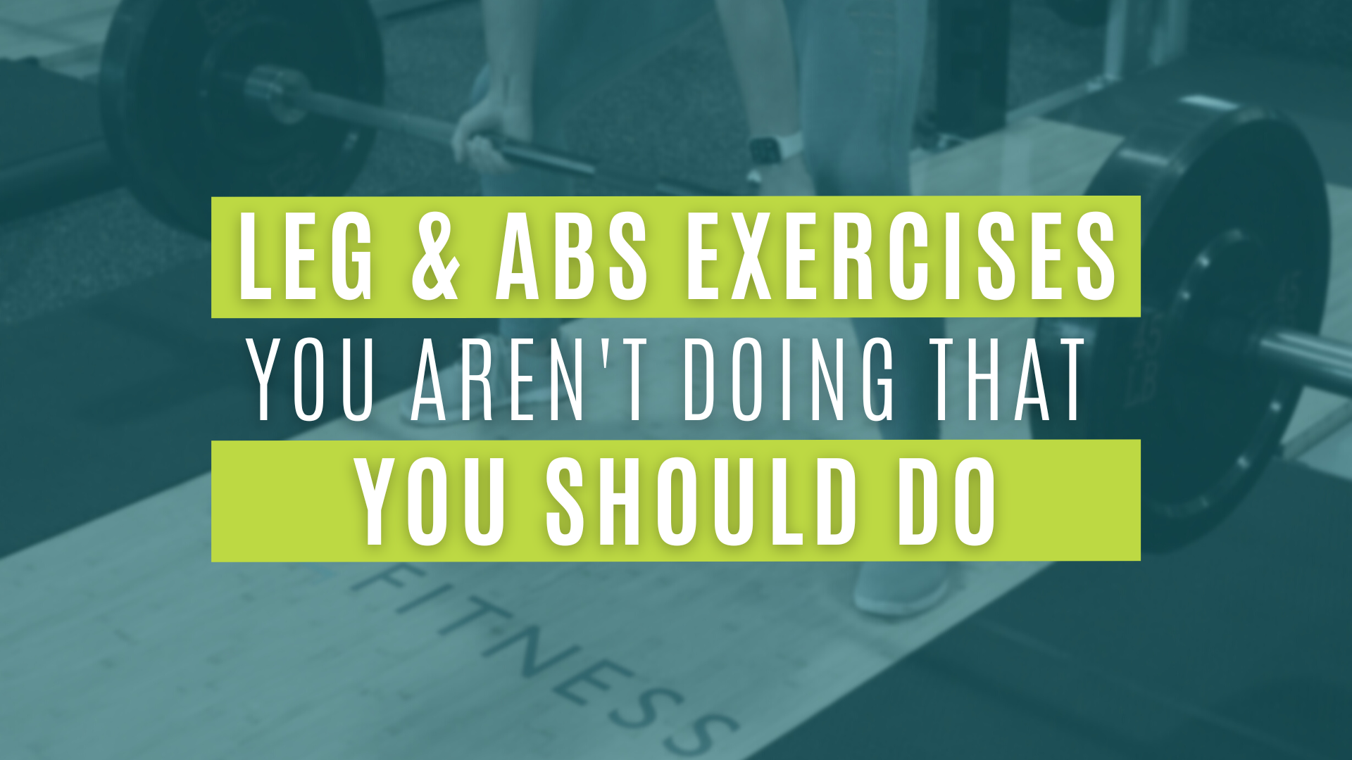 Leg and Abs Exercises You Aren't doing that you should do