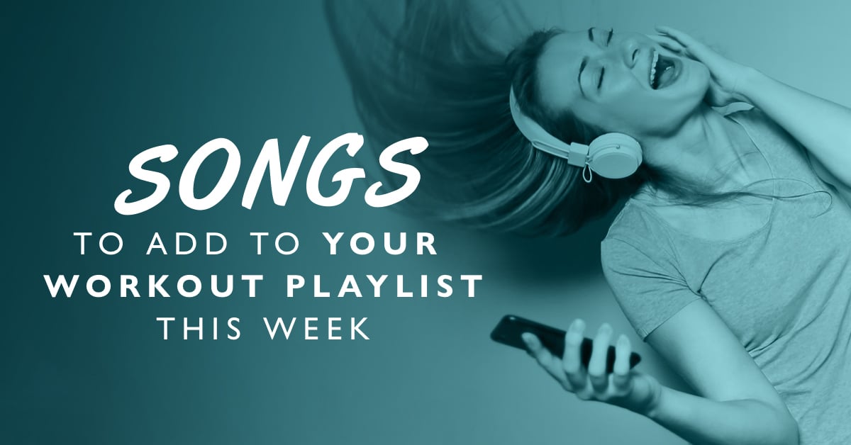 Songs to Add to Your Workout Playlist This Week!