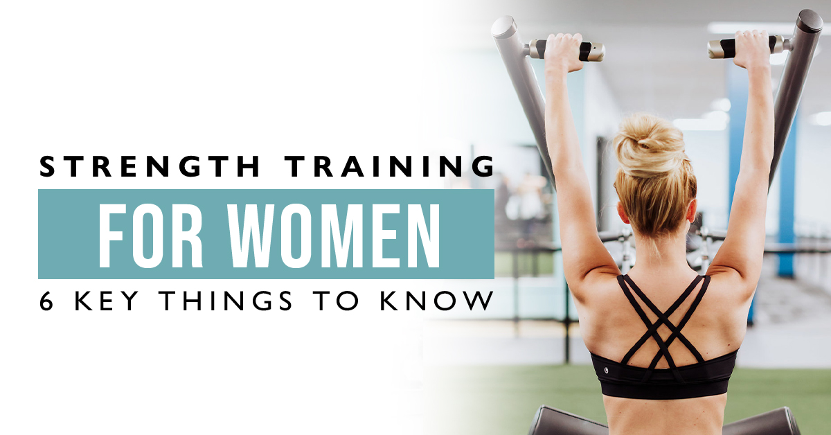 Strength Training for Women: 6 Key Things to Know